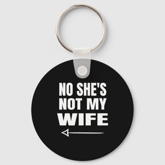 No She's Not My Wife Identity Not With Him  Sleutelhanger (Voorkant)