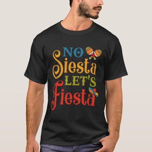 No Siesta Let s Fiesta Funny Cinco de Mayo Gifts.p T-shirt (Voorkant)