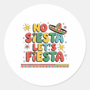 No Siesta Lets Fiesta Funny Cinco de Mayo Peuter Ronde Sticker