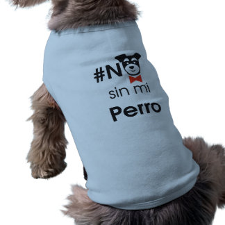 No sin mi perro t-shirt