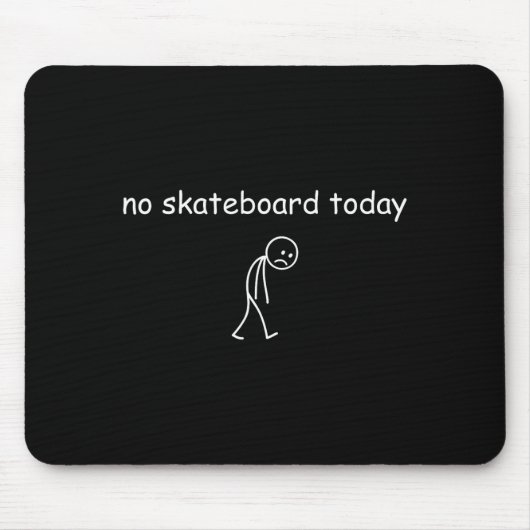 No Skateboarding Today, Sad Skater For Skateboardi Muismat (Voorkant)