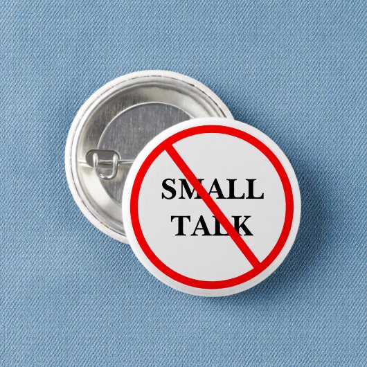 No Small Talk - Funny Introvert Office Pin Button