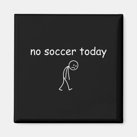 No Soccer Today, Funny Sad Player Design For Socce Magneet (Voorkant)