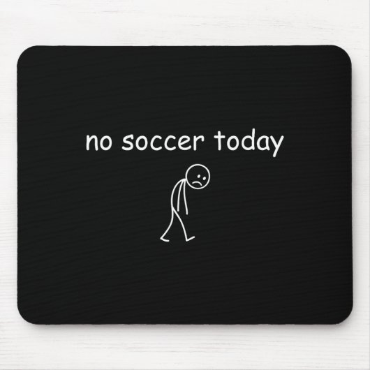 No Soccer Today, Funny Sad Player Design For Socce Muismat (Voorkant)