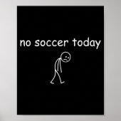 No Soccer Today, Funny Sad Player Design For Socce Poster (Voorkant)