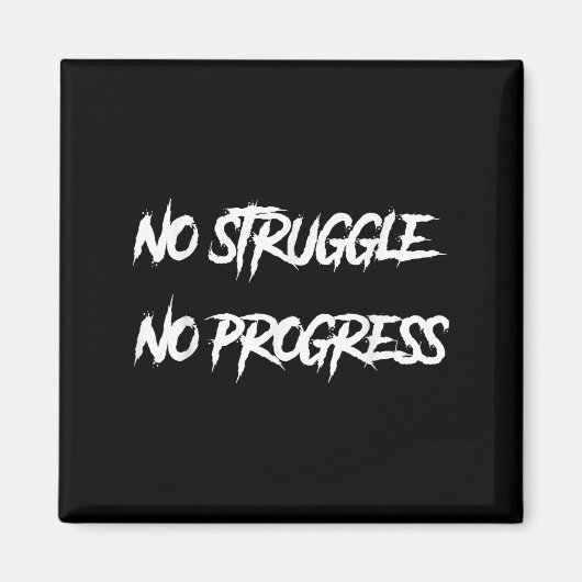 No Struggle No Progress Motivational Saying Magneet (Voorkant)