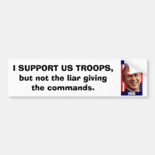 no-struik-war-2008, ik steun US TROOPS, maar niet  Bumpersticker