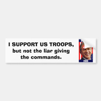 no-struik-war-2008, ik steun US TROOPS, maar niet  Bumpersticker