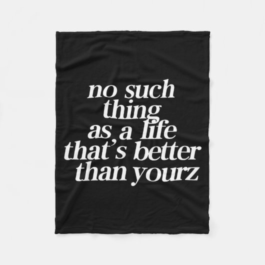 No Such Thing As A Life That's Better Than Your  Fleece Deken (Voorkant)