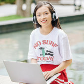 No Surf Today T-shirt