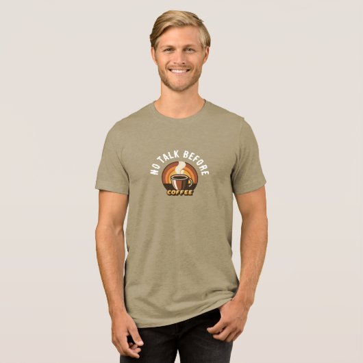 No Talk Before Coffee • Funny Coffee Lover Design Tri-Blend Shirt (Voorkant volledig)