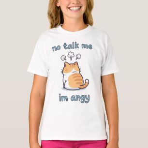 No Talk Me I'm Angy Cat Meme Schattige Kawaii Fu T-shirt