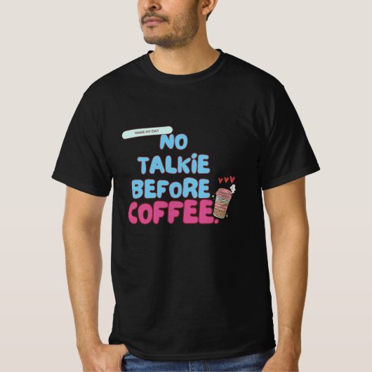 No Talkie Before Coffee beroemd gemaakt door Funny T-shirt (Voorkant)