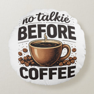 No Talkie Before Coffee – Funny Retro Coffee Lover Rond Kussen