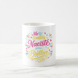 No te limites naciste para brillar koffiemok