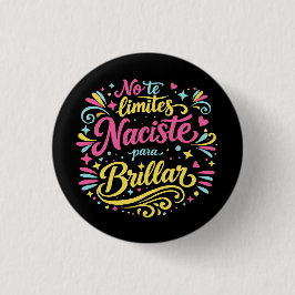 No te limites, naciste para brillar. ronde button 3,2 cm