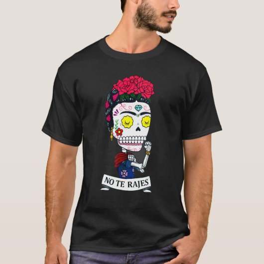 No Te Rajes Roos Skeleton Mexico vibes outfit for T-shirt (Voorkant)