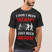 No Therapy Kabaddi Kabadi T-shirt (Voorkant)