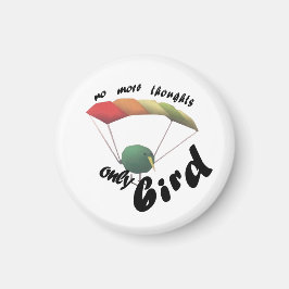 no thoughts only bird magneet