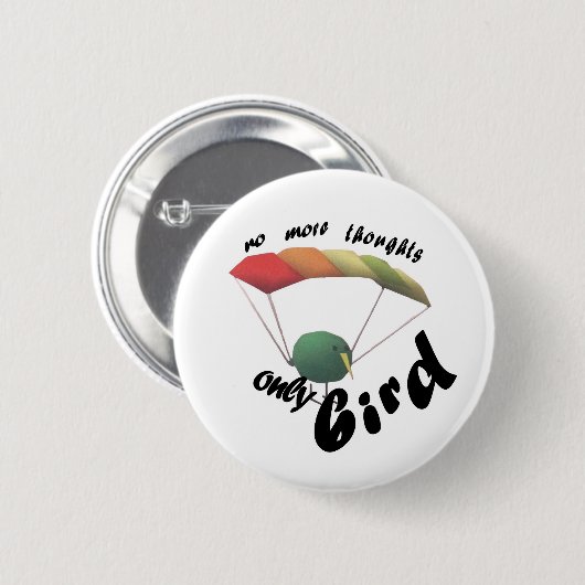 no thoughts only bird ronde button 5,7 cm (Voorkant /achterkant)