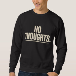 No Thoughts T-Shirt | Minimal Dry Humor Bold 