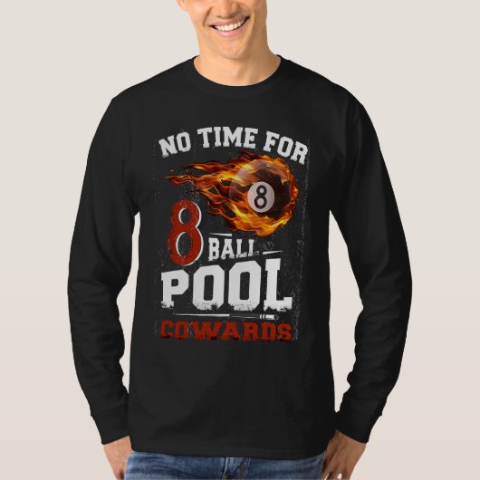 No Time For 8 ball Pool Cowards  Men Billards Shar T-shirt (Voorkant)