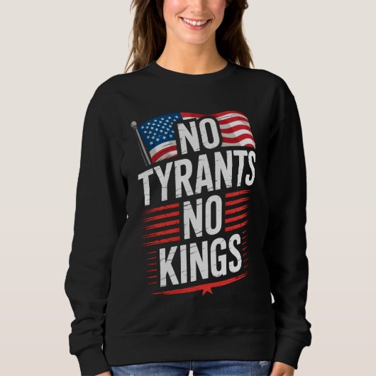 No Tyrants No Kings Patriotic Freedom Activism Tee Trui (Voorkant)