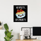 No Upsetti Eat Spaghetti Grappig Voedsel Pun Dark  Poster (Thuiskantoor)