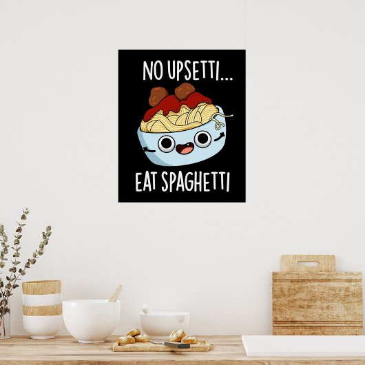 No Upsetti Eat Spaghetti Grappig Voedsel Pun Dark  Poster (Keuken)
