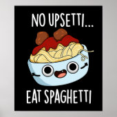 No Upsetti Eat Spaghetti Grappig Voedsel Pun Dark  Poster (Voorkant)