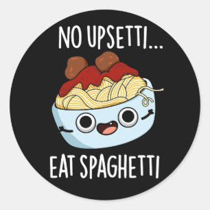 No Upsetti Eat Spaghetti Grappig Voedsel Pun Dark  Ronde Sticker