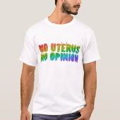 No Uterus No Opinion | Womans Right T-shirt (Voorkant)