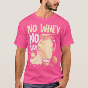 No Whey No Way gewichtheffen T-shirt