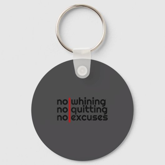No Whining, No Quitting No Excuses Shirt  Sleutelhanger (Voorkant)