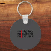 No Whining, No Quitting No Excuses Shirt  Sleutelhanger (Voorkant)