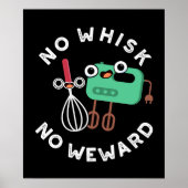 No Whisk No Weward Funny Baking Pun Dark BG Poster (Voorkant)