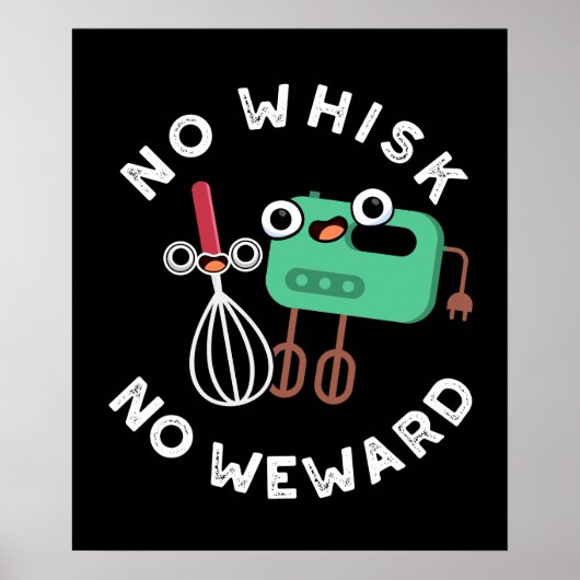 No Whisk No Weward Funny Baking Pun Dark BG Poster (Voorkant)