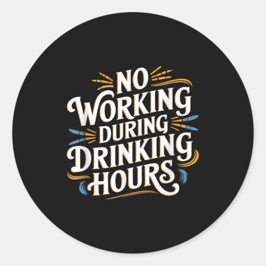 No Working During Drinking Hours Funny Drinking Qu Ronde Sticker (Voorkant)