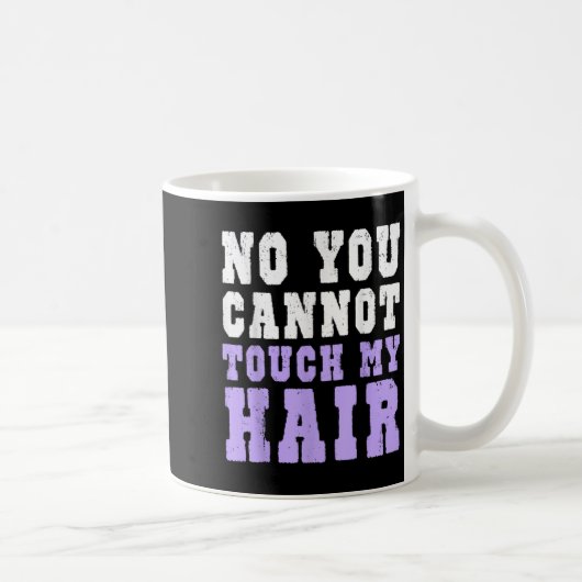 No You Cannot Touch My Hair Funny Humor Koffiemok (Rechts)