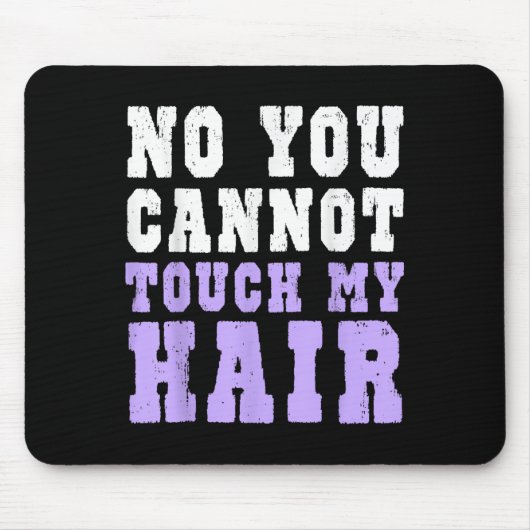 No You Cannot Touch My Hair Funny Humor Muismat (Voorkant)