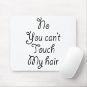 No You Can't Touch My Hair _ Cute Muismat (Met muis)