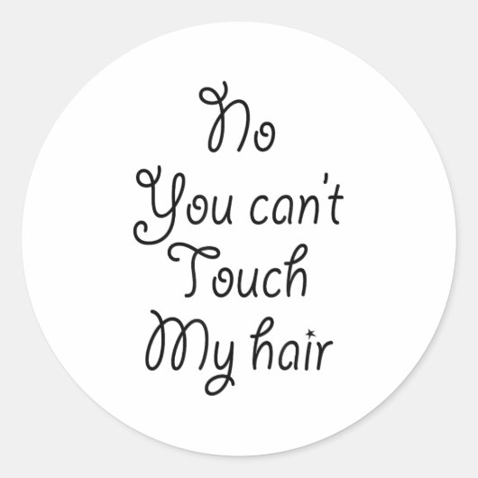 No You Can't Touch My Hair _ Cute Ronde Sticker (Voorkant)