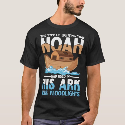 Noah Had Used In His Ark Was Floodlights T-shirt (Voorkant)
