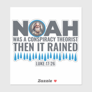 Noah was een complottheater toen het werd opgestra sticker
