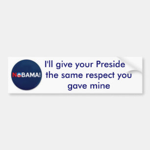 NOBAMA, ik zal jullie president hetzelfde antwoord Bumpersticker