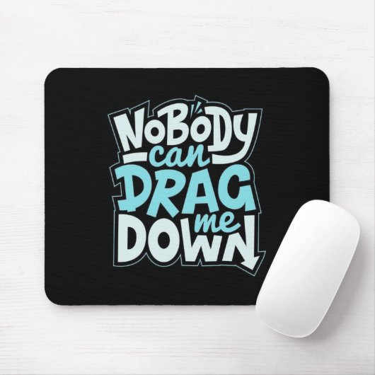 Nobody Can Drag Me Down Mouse Pad Muismat (Met muis)