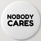 NOBODY CARES RONDE BUTTON 6,0 CM (Voorkant)