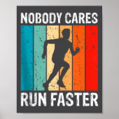 Nobody Cares Run Faster Funny Sarcastic Runner Quo Poster (Voorkant)