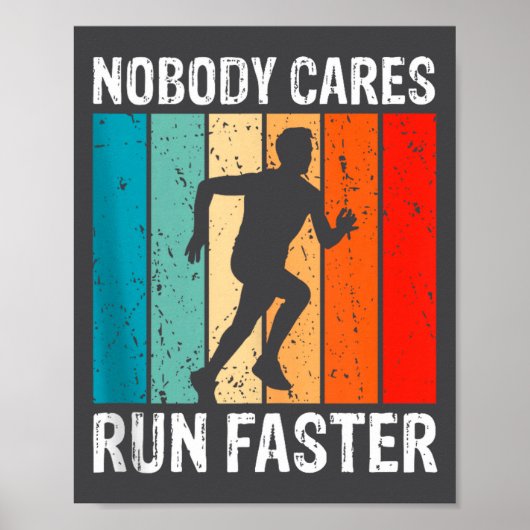 Nobody Cares Run Faster Funny Sarcastic Runner Quo Poster (Voorkant)