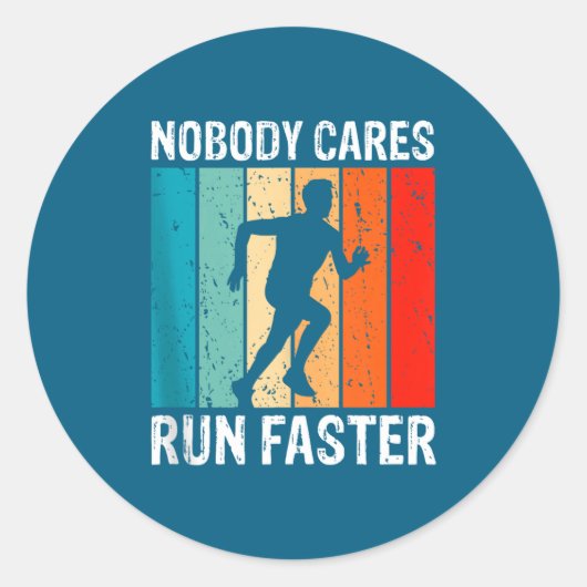 Nobody Cares Run Faster Funny Sarcastic Runner Quo Ronde Sticker (Voorkant)